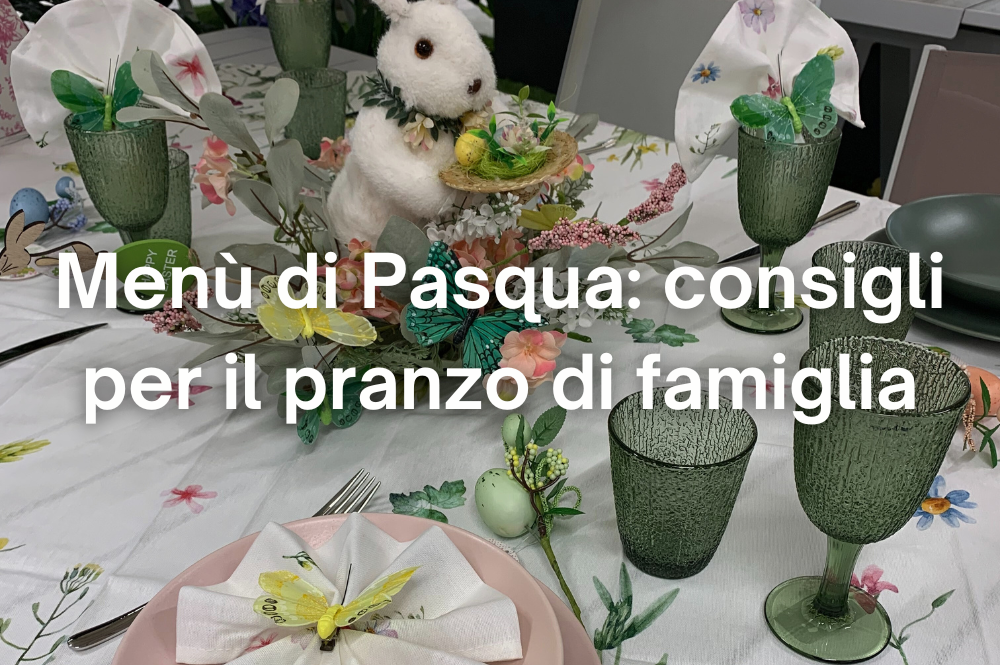 Menù di Pasqua: idee e consigli per un pranzo in famiglia